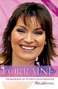 Lorraine : The True Story of Britains Best-Loved TV Presenter (Paperback)