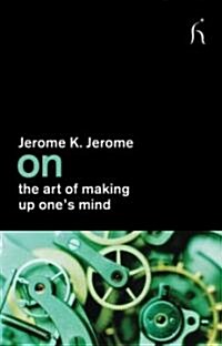 On the Art of Making Up Ones Mind (Paperback)