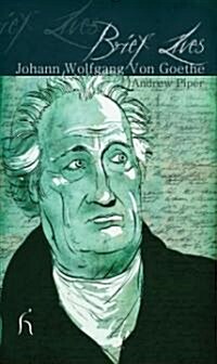 Brief Lives: Johann Wolfgang Von Goethe (Paperback)