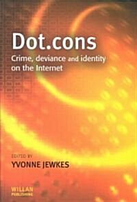 Dot.cons : Crime, deviance and identity on the Internet (Paperback)