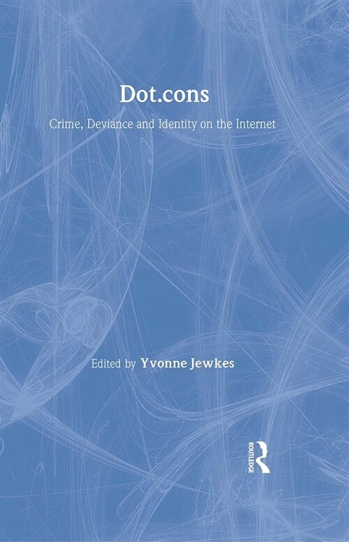 Dot.cons : Crime, deviance and identity on the Internet (Hardcover)