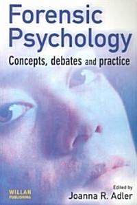 Forensic Psychology : Concepts, Debates and Practice (Paperback)