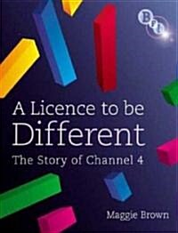 A Licence to be Different: The Story of Channel 4 (Paperback, 2007 ed.)