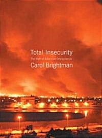 Total Insecurity : The Myth of American Omnipotence (Hardcover)