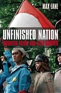 Unfinished Nation : Indonesia Before and After Suharto (Paperback)