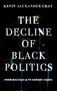 Decline of Black Politics (Paperback)