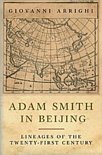 Adam Smith in Beijing : Lineages of the Twenty-First Century (Paperback)