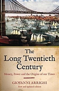 The Long Twentieth Century : Money, Power and the Origins of Our Times (Paperback)
