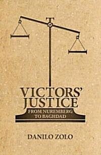 Victors Justice : From Nuremberg to Baghdad (Hardcover)