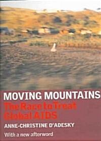 Moving Mountains : The Race to Treat Global AIDS (Paperback)