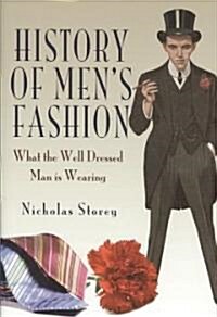 History of Mens Fashion : What the Well Dressed Man is Wearing (Hardcover)