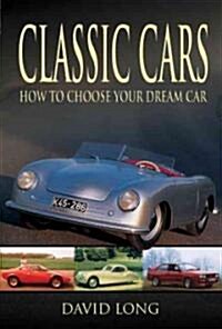 Classic Cars : How to Choose Your Dream Car (Hardcover)
