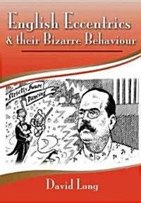 English Eccentrics and Their Bizarre Behaviour (Hardcover)