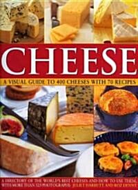 Cheese: A Visual Guide to 400 Cheeses with 150 Recipes (Paperback)