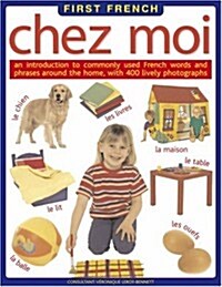 Chez Moi : An Introduction to Commonly Used French Words and Phrases Around the Home (Paperback)
