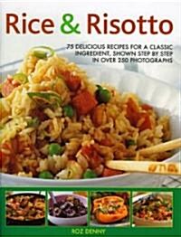 Rice & Risotto : 75 Delicious Ways with a Classic Ingredient, Shown Step by Step (Paperback)
