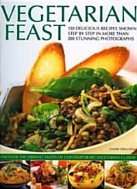 Vegetarian Feast : 150 Delicious Recipes Shown Step-by-step (Paperback)