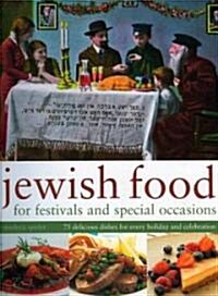 Jewish Food for Festivals and Special Occasions : 75 Delicious Dishes for Every Holiday and Celebration (Paperback)