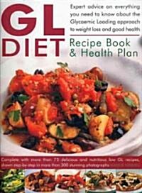 The GL Diet Recipe Book and Health Plan : Everything You Need to Know About the Glycaemic Loading Approach to Weight Loss and Good Health. (Paperback)