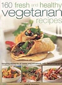 160 Fresh and Healthy Vegetarian Recipes (Paperback)