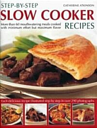 Step-by-step Slow Cooker Recipes : 60 Mouthwatering Meals with Minimum Effort But Maximum Flavour (Paperback)