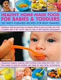Healthy Home Made Food for Babies and Toddlers (Paperback)
