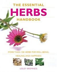 Essential Herbs Handbook: More Than 100 Herbs for Well-Being, Healing, and Happiness (Paperback)