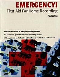 Emergency! : First Aid for Home Recording (Paperback)
