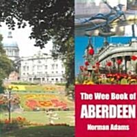 The Wee Book Of Aberdeen (Paperback)