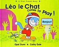 Leo Le Chat Comes to Play! (Hardcover)