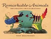 Remarkable Animals : 1000 Amazing Amalgamations (Hardcover, Mini ed)