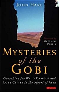 Mysteries of the Gobi : Searching for Wild Camels and Lost Cities in the Heart of Asia (Hardcover)