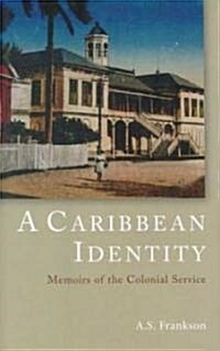 A Caribbean Identity : Memoirs of the Colonial Service (Hardcover)