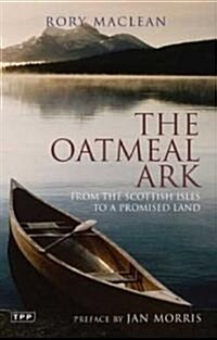 The Oatmeal Ark : From the Scottish Isles to a Promised Land (Paperback)