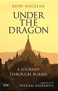 Under the Dragon : A Journey Through Burma (Paperback)