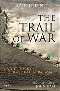 The Trail of War : On the Track of Big Horse in Central Asia (Paperback)