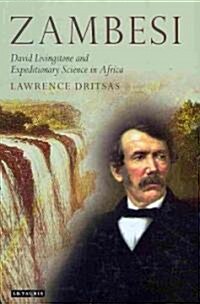 Zambesi : David Livingstone and Expeditionary Science in Africa (Hardcover)