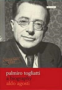Palmiro Togliatti : A Biography (Hardcover)
