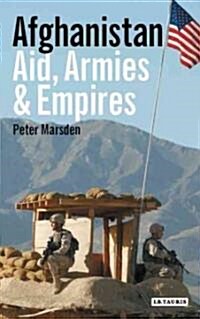 Afghanistan : Aid, Armies and Empires (Paperback)