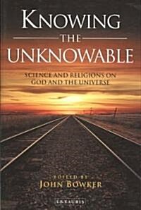 Knowing the Unknowable : Science and the Religions on God and the Universe (Hardcover)