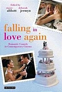 Falling in Love Again : Romantic Comedy in Contemporary Cinema (Paperback)