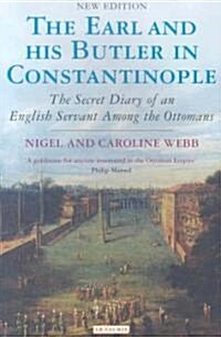 Earl and His Butler in Constantinople : The Secret Diary of an English Servant Among the Ottomans (Paperback)