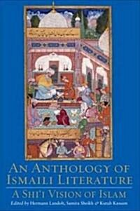 An Anthology of Ismaili Literature : A Shii Vision of Islam (Hardcover)