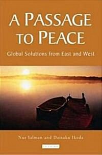 A Passage to Peace : Global Solutions from East and West (Paperback)