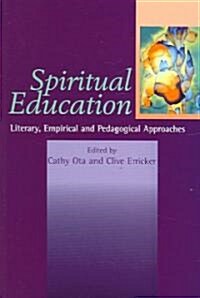 Spiritual Education : Literary, Empirical and Pedagogical Approaches (Paperback)