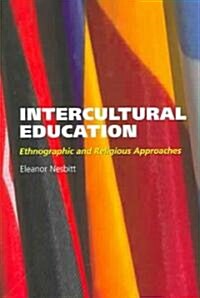 Intercultural Education : Ethnographic and Religious Approaches (Paperback)