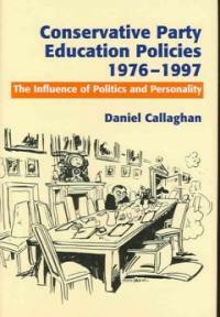 Conservative party education policies, 1976-1997 : the influence of politics and personality
