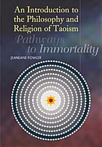 Introduction to the Philosophy and Religion of Taoism : Pathways to Immortality (Paperback)