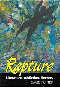 Rapture : Literature, Secrecy, Addiction (Hardcover)