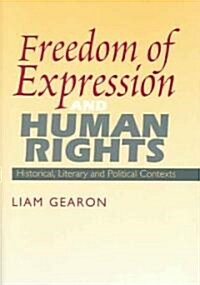 Freedom of Expression and Human Rights : Historical, Literary and Political Contexts (Hardcover)